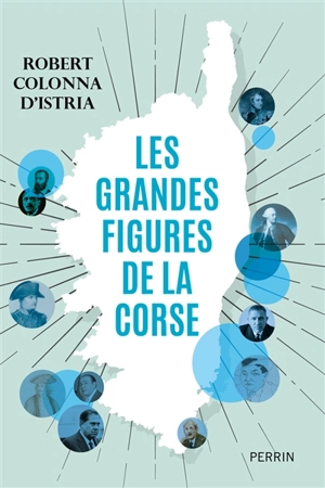 Les grandes figures de la Corse - Robert Colonna d'Istria