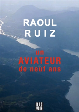 Un aviateur de neuf ans - Raul Ruiz
