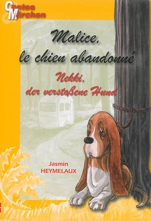 Malice, le chien abandonné. Nekki, der verstossene Hund - Jasmin Heymelaux