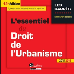 L'essentiel du droit de l'urbanisme 2015-2016 - Isabelle Savarit-Bourgeois