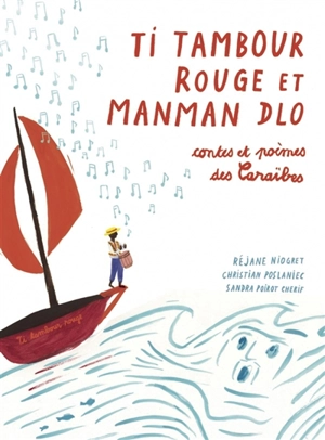 Ti tambour rouge et manman dlo : contes et poèmes des Caraïbes