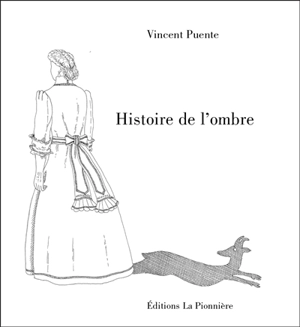 Histoire de l'ombre - Vincent Puente