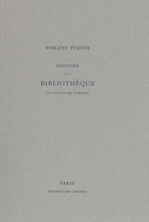 Histoire de la bibliothèque du comte de Fortsas - Vincent Puente