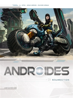 Androïdes. Vol. 1. Résurrection - Jean-Luc Istin