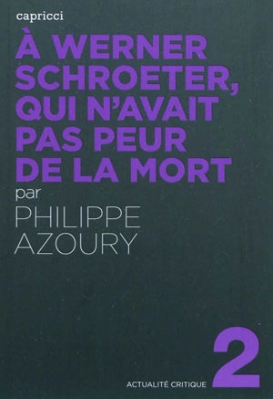 A Werner Schroeter, qui n'avait pas peur de la mort - Philippe Azoury