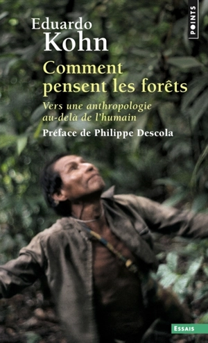 Comment pensent les forêts : vers une anthropologie au-delà de l'humain - Eduardo Kohn