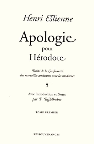 Apologie pour Hérodote : traité de la conformité des merveilles anciennes avec les modernes - Henri Estienne