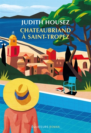 Chateaubriand à Saint-Tropez - Judith Housez