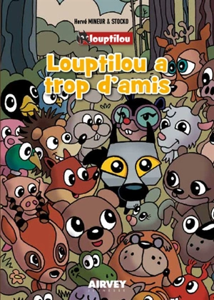 Louptilou. Louptilou a trop d'amis - Hervé Mineur