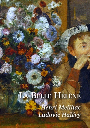 La Belle Hélène : opéra bouffe en trois actes de Jacques Offenbach - Henri Meilhac