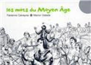 Les mots du Moyen Age - Fabienne Calvayrac