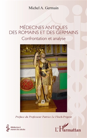 Médecines antiques des Romains et des Germains : confrontation et analyse - Michel Germain