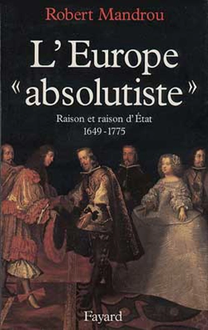 L'Europe absolutiste : raison et raison d'Etat - Robert Mandrou