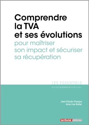 Comprendre la TVA et ses évolutions pour maîtriser son impact et sécuriser sa récupération - Jean-Claude Chocque