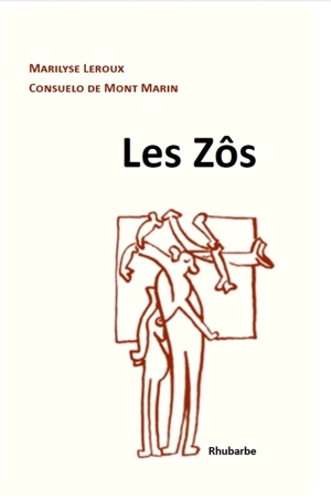 Les Zôs : essai de description raisonnée des Zôs, leurs Zûs et Zârts, augmentés d'utiles observations sur leur habitat, leurs pratiques et les différentes façons d'en sourire - Marilyse Leroux