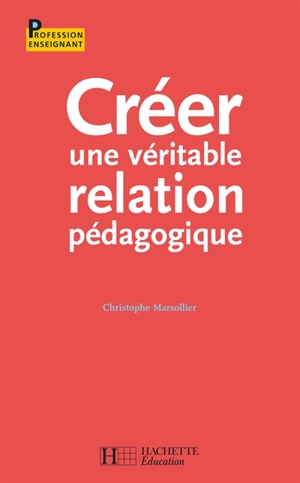 Créer une véritable relation pédagogique - Christophe Marsollier