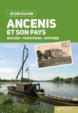 Ancenis et son pays : nature, traditions, histoire - Chloé Chamouton