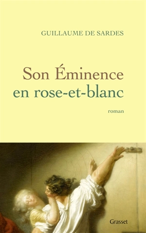 Son Eminence en rose-et-blanc - Guillaume de Sardes