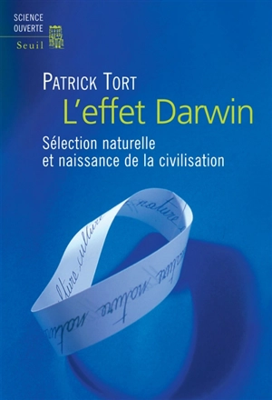 L'effet Darwin : sélection naturelle et naissance de la civilisation - Patrick Tort