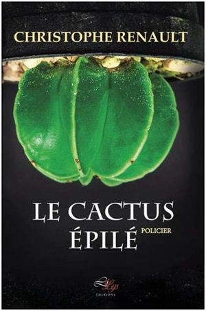 Le cactus épilé : policier - Christophe Renault