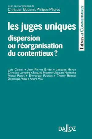 Les juges uniques : dispersion ou réorganisation du contentieux ? - Colloque des instituts d'études judiciaires (21 ; 1995 ; Toulon)