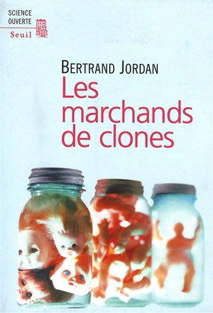 Les marchands de clones - Bertrand Jordan