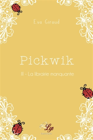 Pickwik. Vol. 3. La librairie manquante - Eva Giraud