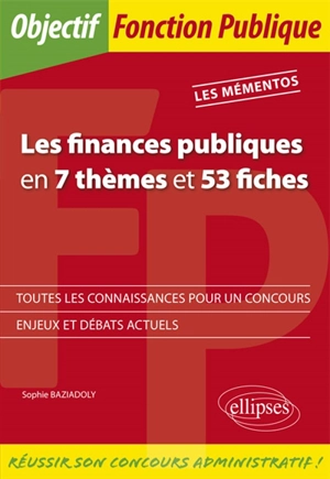 Les finances publiques en 7 thèmes et 53 fiches - Sophie Baziadoly