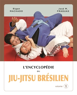 L'encyclopédie du jiu-jitsu brésilien. Vol. 1 - Rigan Machado