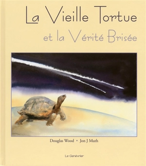 La vieille tortue et la vérité brisée - Douglas Wood