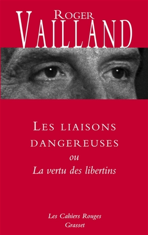 Les liaisons dangereuses ou La vertu des libertins - Roger Vailland