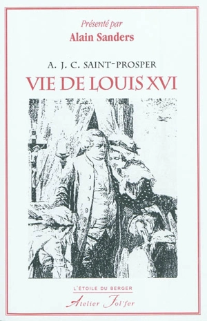 Vie de Louis XVI - Antoine-Jean Cassé de Saint-Prosper