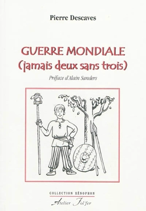 Guerre mondiale : jamais deux sans trois - Pierre Descaves