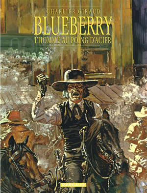 Blueberry. Vol. 8. L'homme au poing d'acier - Jean-Michel Charlier