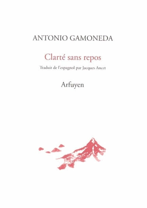 Clarté sans repos - Antonio Gamoneda