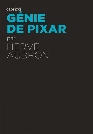 Génie de Pixar - Hervé Aubron