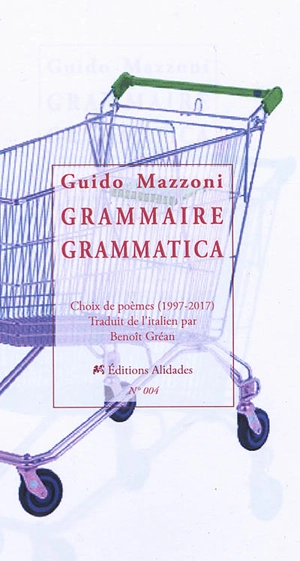 Grammaire : choix de poèmes, 1997-2017 - Guido Mazzoni