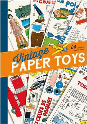 Vintage Paper Toys : 64 Models to make at home - Franck Friès