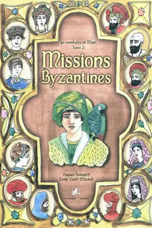 Les aventures de Majid. Vol. 2. Missions byzantines - Hugues Beaujard