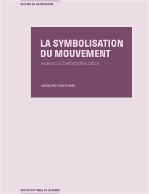 La symbolisation du mouvement : issue de la cinétographie Laban - Jacqueline Challet-Haas