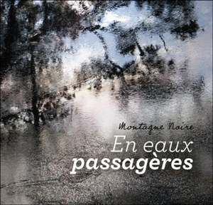 Montagne Noire : en eaux passagères - Patrice Teisseire-Dufour