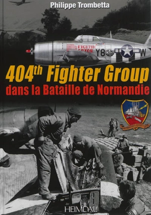 404th Fighter Group dans la Bataille de Normandie - Philippe Trombetta