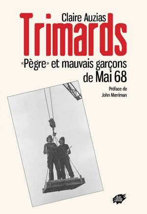 Trimards : pègre et mauvais garçons de mai 68 - Claire Auzias