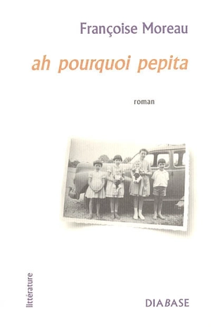 Ah pourquoi Pepita - Françoise Moreau