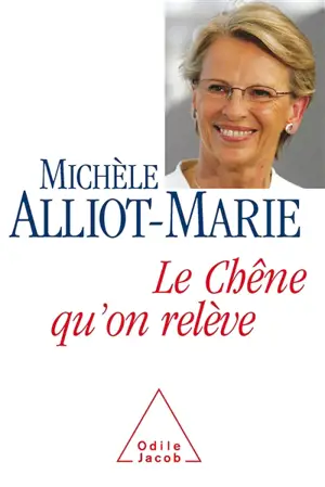 Le chêne qu'on relève - Michèle Alliot-Marie