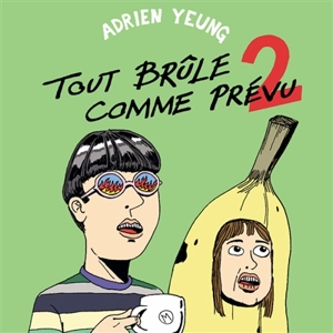 Tout brûle comme prévu. Vol. 2 - Adrien Yeung