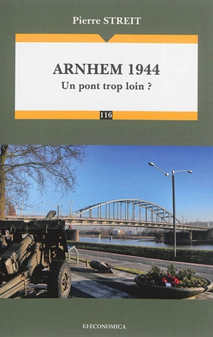 Arnhem 1944 : un pont trop loin ? - Pierre Streit