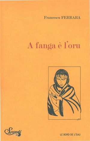 A fanga è l'oru. La fange et l'or. Mud and gold - Francescu Ferrara