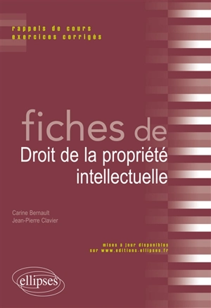 Fiches de droit de la propriété intellectuelle : rappels de cours et exercices corrigés - Carine Bernault