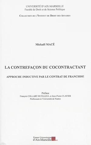 La contrefaçon du cocontractant : approche inductive par le contrat de franchise - Mickaël Macé